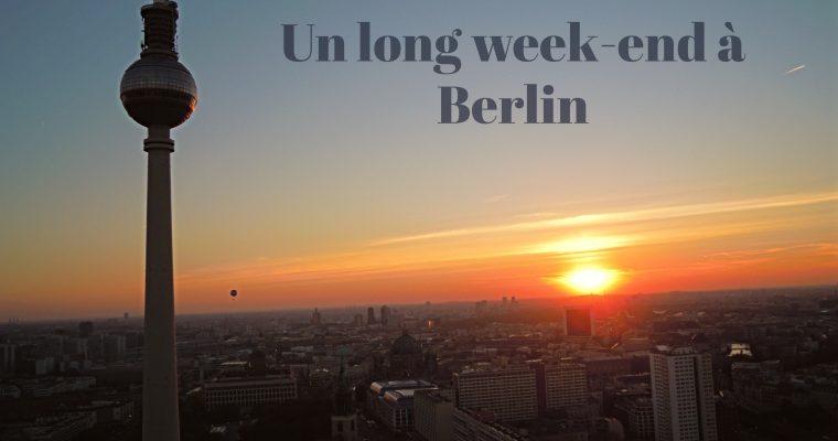 Carte postale #36 : un week-end à Berlin